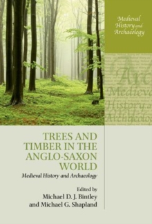 Trees and Timber in the Anglo-Saxon World, Hardback Book Trees and Timber in the Anglo-Saxon World, Hardback Book