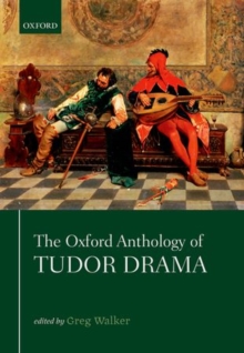 The Oxford Anthology of Tudor Drama, Hardback Book The Oxford Anthology of Tudor Drama, Hardback Book