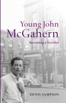 Young John McGahern : Becoming a Novelist, Paperback / softback Book Young John McGahern : Becoming a Novelist, Paperback / softback Book