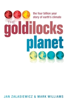 The Goldilocks Planet : The 4 billion year story of Earth's climate