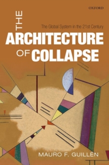 The Architecture of Collapse : The Global System in the 21st Century, Hardback Book The Architecture of Collapse : The Global System in the 21st Century, Hardback Book