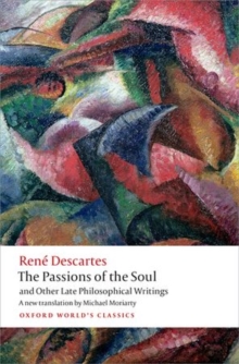 The Passions of the Soul and Other Late Philosophical Writings