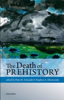 The Death of Prehistory, Hardback Book The Death of Prehistory, Hardback Book