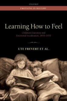 Learning How to Feel : Children's Literature and Emotional Socialization, 1870-1970, Hardback Book Learning How to Feel : Children's Literature and Emotional Socialization, 1870-1970, Hardback Book