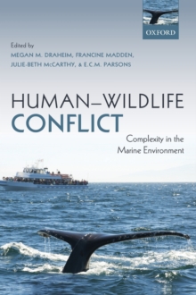 Human-Wildlife Conflict : Complexity in the Marine Environment, Hardback Book Human-Wildlife Conflict : Complexity in the Marine Environment, Hardback Book