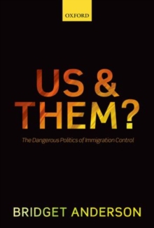 Us and Them? : The Dangerous Politics of Immigration Control, Hardback Book Us and Them? : The Dangerous Politics of Immigration Control, Hardback Book