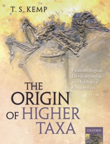 The Origin of Higher Taxa : Palaeobiological, developmental, and ecological perspectives, Hardback Book The Origin of Higher Taxa : Palaeobiological, developmental, and ecological perspectives, Hardback Book