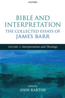 Bible and Interpretation: The Collected Essays of James Barr : Volume I: Interpretation and Theology, Hardback Book Bible and Interpretation: The Collected Essays of James Barr : Volume I: Interpretation and Theology, Hardback Book