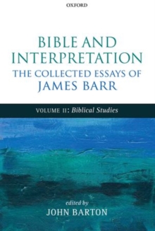 Bible and Interpretation: The Collected Essays of James Barr : Volume II: Biblical Studies, Hardback Book Bible and Interpretation: The Collected Essays of James Barr : Volume II: Biblical Studies, Hardback Book