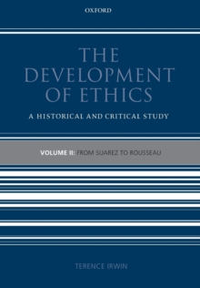 The Development of Ethics: Volume 2 : From Suarez to Rousseau, Paperback / softback Book The Development of Ethics: Volume 2 : From Suarez to Rousseau, Paperback / softback Book