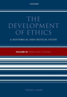 The Development of Ethics, Volume 3 : From Kant to Rawls, Paperback / softback Book The Development of Ethics, Volume 3 : From Kant to Rawls, Paperback / softback Book