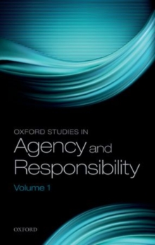 Oxford Studies in Agency and Responsibility, Volume 1, Paperback / softback Book Oxford Studies in Agency and Responsibility, Volume 1, Paperback / softback Book