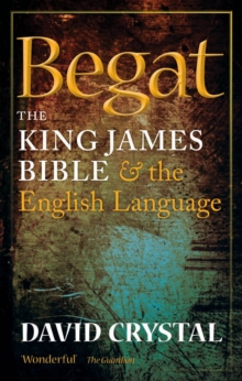 Begat : The King James Bible and the English Language, Paperback Book Begat : The King James Bible and the English Language, Paperback Book