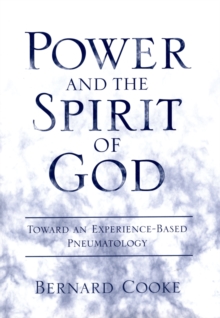 Power and the Spirit of God : Toward an Experience-Based Pneumatology