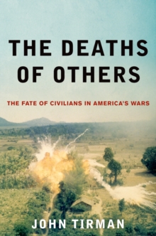 The Deaths of Others : The Fate of Civilians in America's Wars