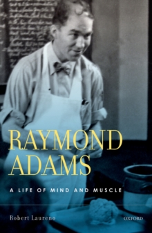 Raymond Adams : A Life of Mind and Muscle