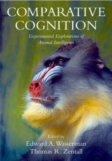 Comparative Cognition : Experimental Explorations of Animal Intelligence