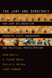 The Jury and Democracy : How Jury Deliberation Promotes Civic Engagement and Political Participation