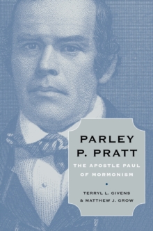 Parley P. Pratt : The Apostle Paul of Mormonism