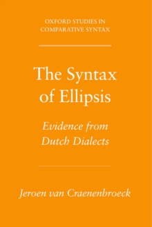 The Syntax of Ellipsis : Evidence from Dutch Dialects