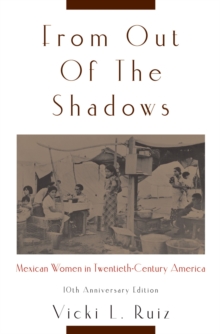 From Out of the Shadows : Mexican Women in Twentieth-Century America