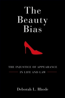 The Beauty Bias : The Injustice of Appearance in Life and Law