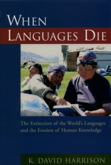 When Languages Die : The Extinction of the World's Languages and the Erosion of Human Knowledge