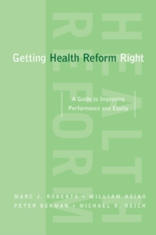 Getting Health Reform Right : A Guide to Improving Performance and Equity