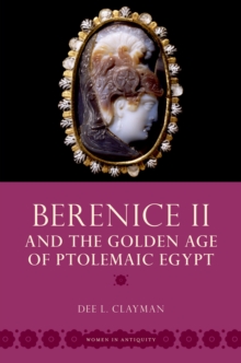 Berenice II and the Golden Age of Ptolemaic Egypt