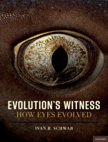 Evolution's Witness : How Eyes Evolved