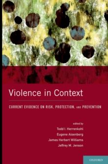 Violence in Context : Current Evidence on Risk, Protection, and Prevention