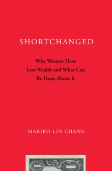 Shortchanged : Why Women Have Less Wealth and What Can Be Done About It