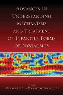 Advances in Understanding Mechanisms and Treatment of Infantile Forms of Nystagmus