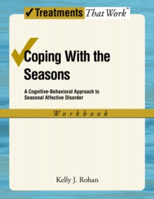 Coping with the Seasons : A Cognitive Behavioral Approach to Seasonal Affective Disorder, Workbook