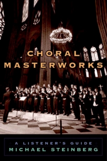 Choral Masterworks : A Listener's Guide