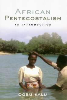 African Pentecostalism : An Introduction