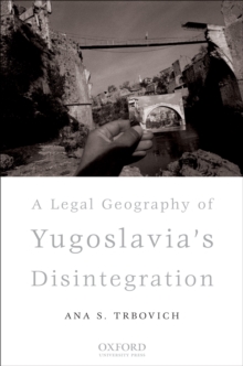 A Legal Geography of Yugoslavia's Disintegration