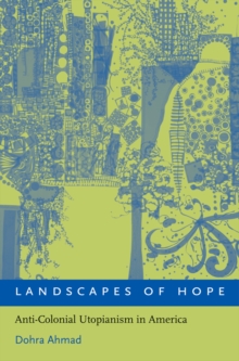 Landscapes of Hope : Anti-Colonial Utopianism in America