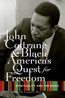 John Coltrane and Black America's Quest for Freedom : Spirituality and the Music