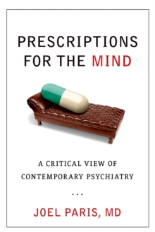 Prescriptions for the Mind : A Critical View of Contemporary Psychiatry