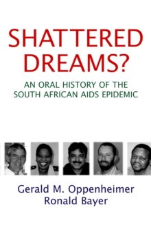 Shattered Dreams : An Oral History of the South African AIDS Epidemic