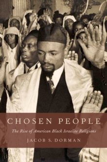 Chosen People : The Rise of American Black Israelite Religions