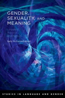 Gender, Sexuality, and Meaning : Linguistic Practice and Politics