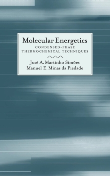 Molecular Energetics : Condensed-Phase Thermochemical Techniques