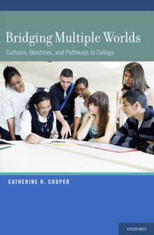 Bridging Multiple Worlds : Cultures, Identities, and Pathways to College