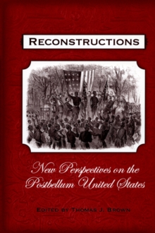 Reconstructions : New Perspectives on Postbellum America