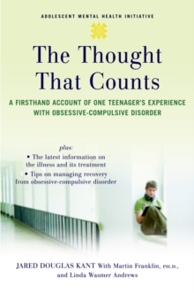 The Thought that Counts : A Firsthand Account of One Teenager's Experience with Obsessive-Compulsive Disorder