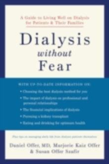 Dialysis without Fear : A Guide to Living Well on Dialysis for Patients and Their Families