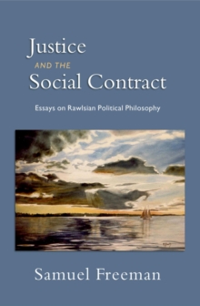 Justice and the Social Contract : Essays on Rawlsian Political Philosophy