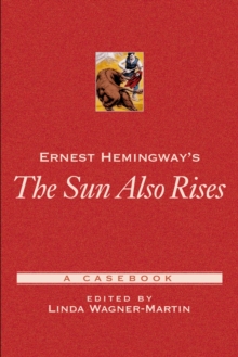 Ernest Hemingway's The Sun Also Rises : A Casebook